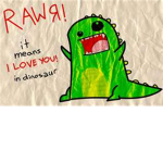 RAWR means i love you in dino