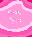 ~•~Rose's angels~•~