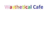 Wasthetical Cafe