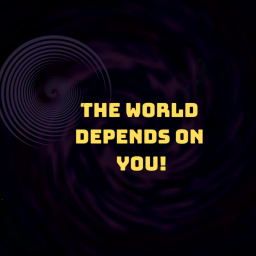 The World Depends On You! W.I.P