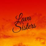 #Lava Sisters