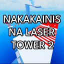 Nakakainis Na Laser Tower 2