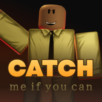Catch me if you can