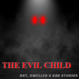 The Evil Child [STORY]