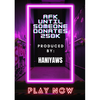 AFK Until someone donates