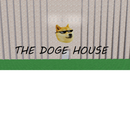 The Team Doge House! (Reform Soon)