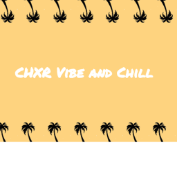 CHXR Vibe and Chill