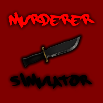 [Closed]Murderer Simulator