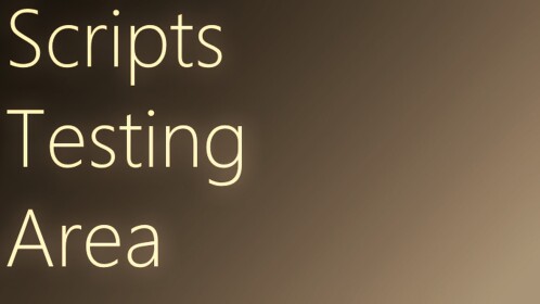 Scripts Testing Area