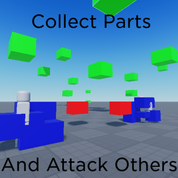 collect parts and attack others