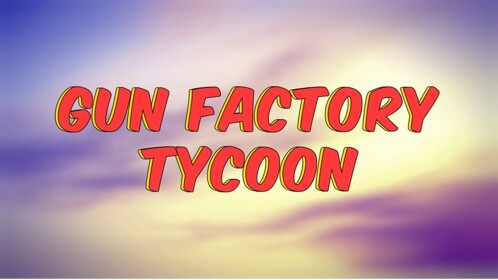 Gun Tycoon!