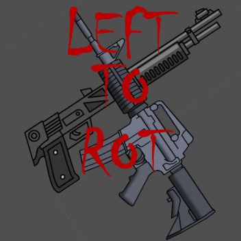 Left To Rot (Beta 1.2)