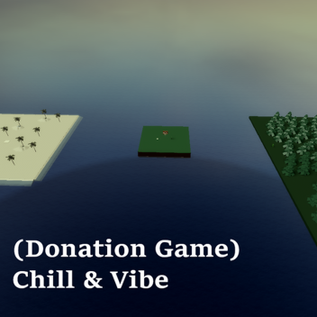 (Donation Game) Chill & Vibe