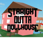 Straight Outta Dollhouse