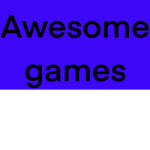 Awesome . games