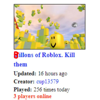 Billions of Roblox. Kill them
