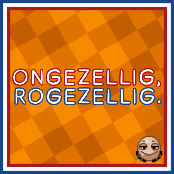 Ongezellig, Rogezellig. [Showcase]