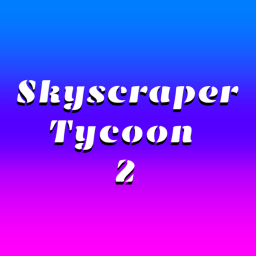 🏙️ Skyscraper Tycoon 2