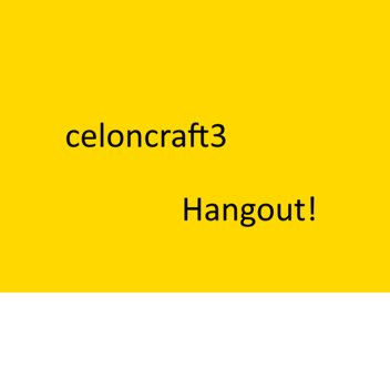 CELONCRAFT HANGOUT