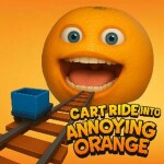 Cart Ride Into Annoying Orange!