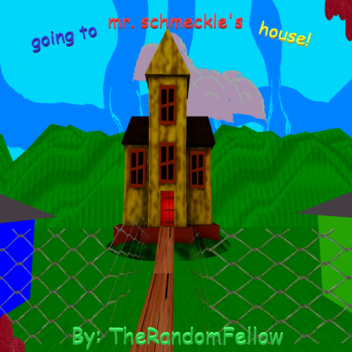 going to mr. schmeckle's house!