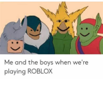 me and the boys/girls doing stuff