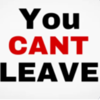 you cant leave