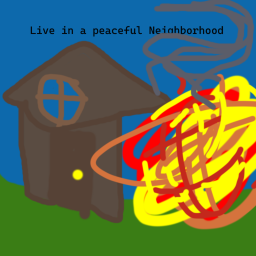 live in a peaceful neighborhood