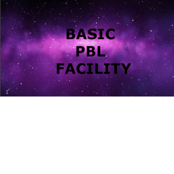 Basic PBL Facility