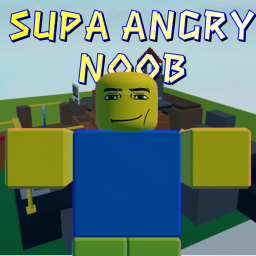 Supa ANGRY Noob
