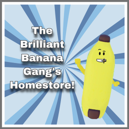 The Brilliant Banana Gang's Home store!