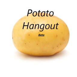 Potato Hangout [Beta]