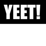 The official yeet