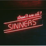 Aren’t we all sinner’s