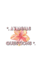 *. Ayannas questions *.