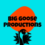 BIG GOOSE PRODUCTIONS