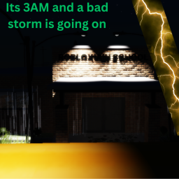 Its 3AM and a bad storm is going on