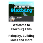 The Welcome to Bloxburg Fans