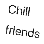.+Chill'Friends+.