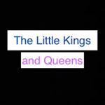 The Little Kings And Queens