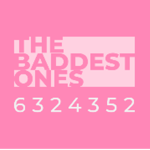 Baddest ones