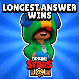 Longest Answer Wins [BRAWL STARS]