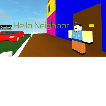 Hello Neighbor! (UPDATING AT 30K VISITS)