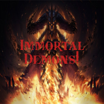 Immortal Demons!
