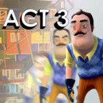 HELLO, NEIGHBOR! [ACT 3]