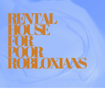 Rental House For Poor Robloxians