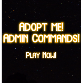Adopt me Admin Commands (New One)