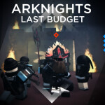 Arknights: Last Budget