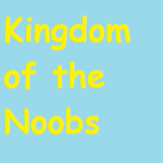 〖Kingdom of the Noobs〗