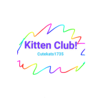 ~•Kitten Club•~